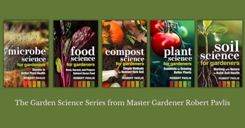 Soil Science for Gardeners: Working with Nature to Build Soil Health (Garden Science Series, 1)