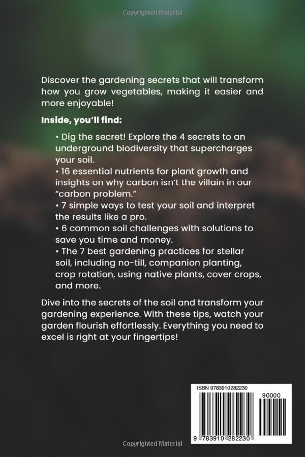 Soil Science for Beginners: The Vegetable Gardener’s Guide to Soil Health – 9 Steps to Stellar Soil for Traditional, No-Till, Raised Bed and Container Gardens