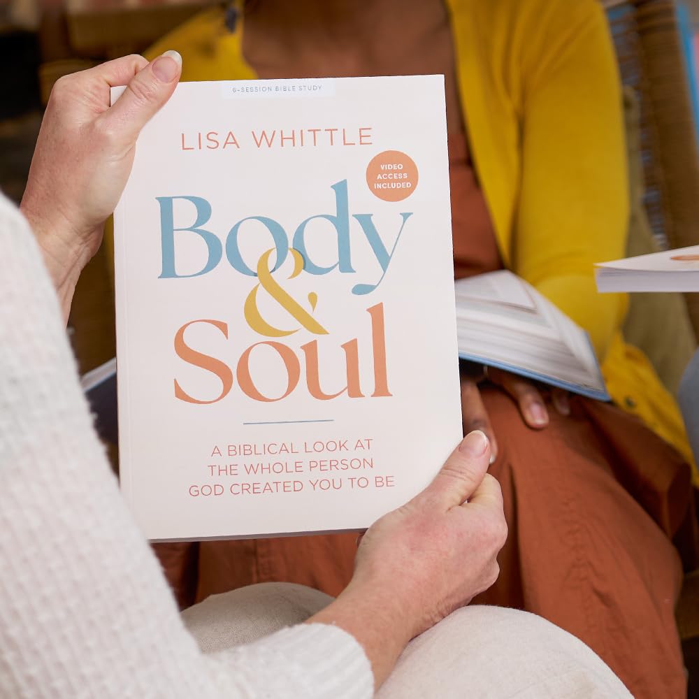 Body and Soul - Bible Study for Women with Video Access: A Biblical Look at the Whole Person God Created You to Be