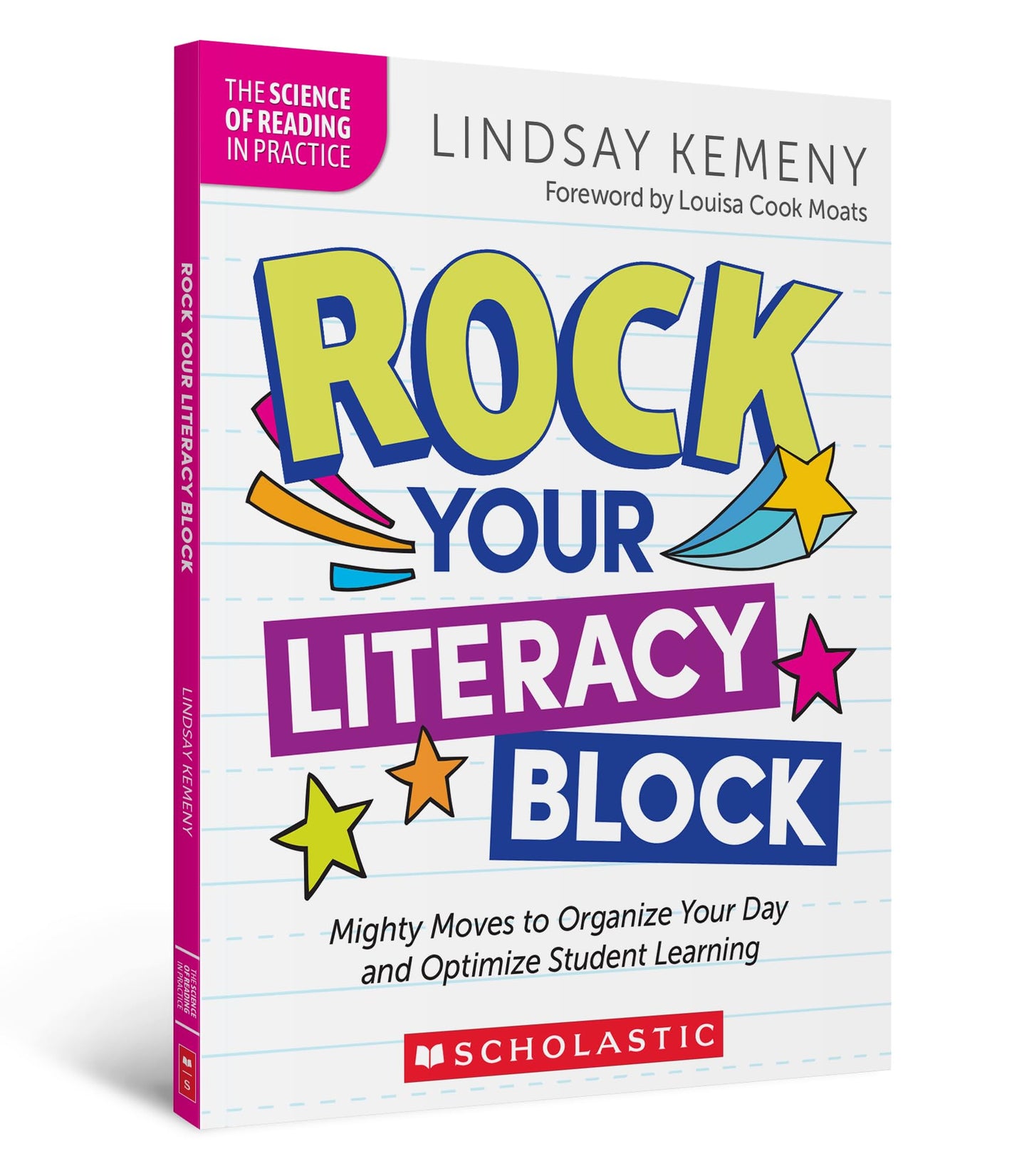 Rock Your Literacy Block: Mighty Moves to Organize Your Day and Optimize Student Learning (The Science of Reading in Practice)