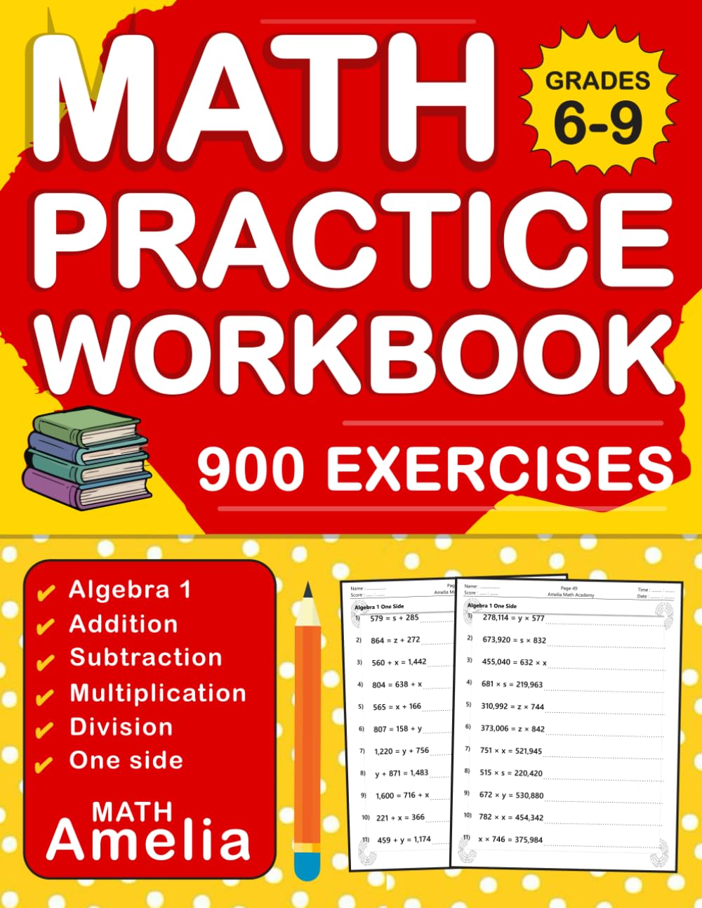 Algebra 1 Workbook For Grades 6-9 With Answer Key ( One Side ): Algebra 1 Practice Problems For 6th, 7th, 8th & 9th Grade With 900 Exercises | Algebra 1 Worksheets For Grades 6-9