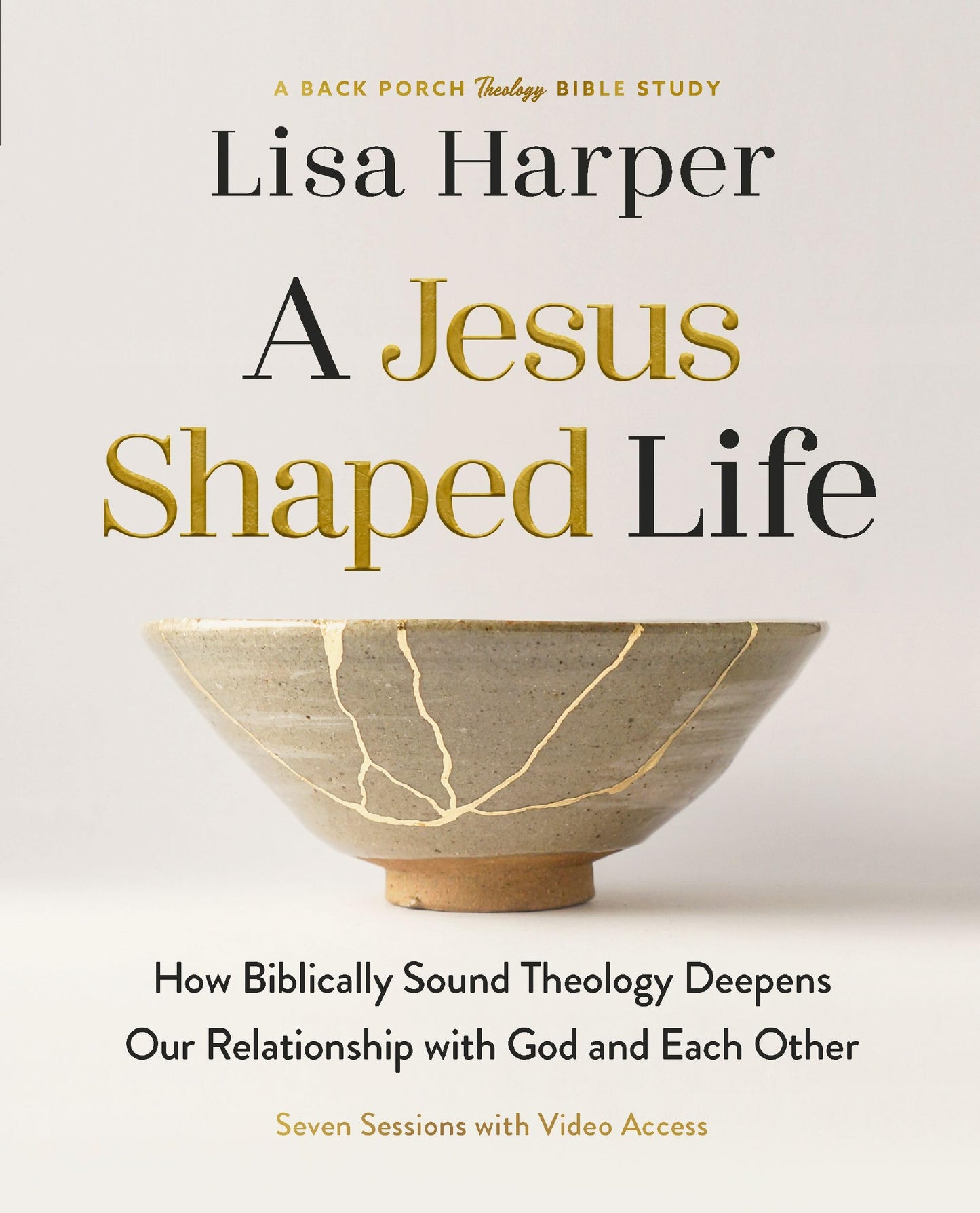 A Jesus-Shaped Life Bible Study Guide plus Streaming Video: How Biblically Sound Theology Deepens Our Relationship with God and Each Other (A Back Porch Theology Bible Study)