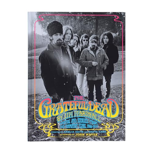 The Grateful Dead by Jim Marshall: Photos and Stories from the Formative Years, 1966–1977