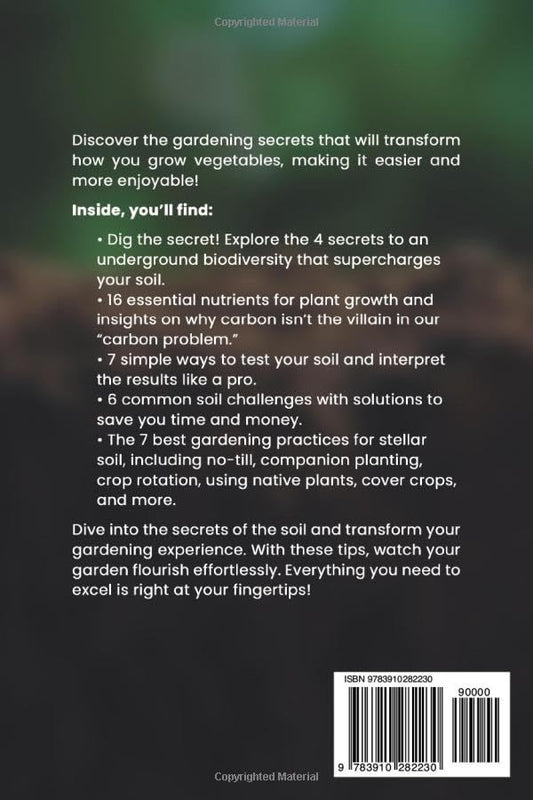 Soil Science for Beginners: The Vegetable Gardener’s Guide to Soil Health – 9 Steps to Stellar Soil for Traditional, No-Till, Raised Bed and Container Gardens