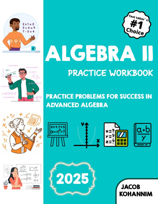 Algebra ll Practice Workbook: Practice Problems for Success in Advanced Algebra