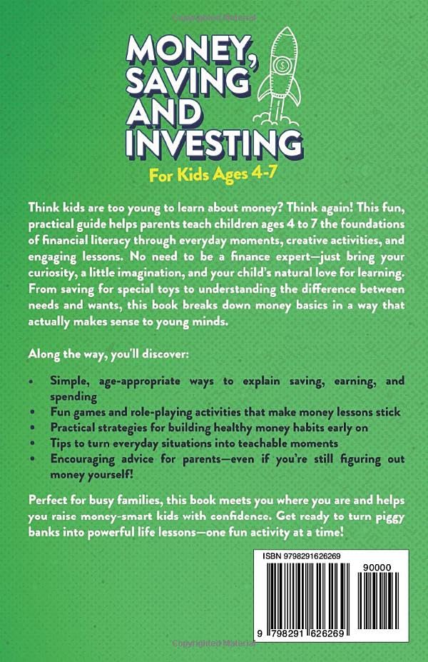 Money, Savings, and Investing for Kids Ages 4-7: The Easy and Fun Way to Teach Financial Literacy and Kickstart Saving Skills— Even If You’re Not a Money Expert
