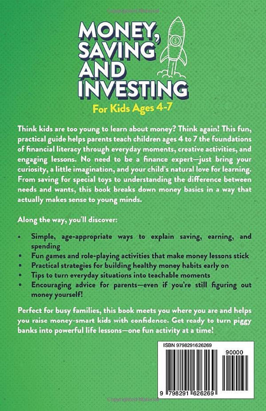 Money, Savings, and Investing for Kids Ages 4-7: The Easy and Fun Way to Teach Financial Literacy and Kickstart Saving Skills— Even If You’re Not a Money Expert