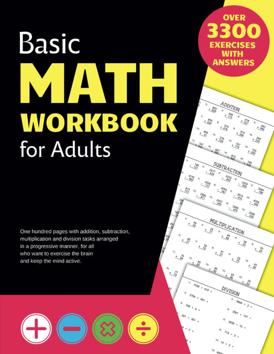 Basic Math Workbook for Adults: Activity book with over 3300 tasks of addition, subtraction, multiplication and division to practice basic skills and keep the mind active.