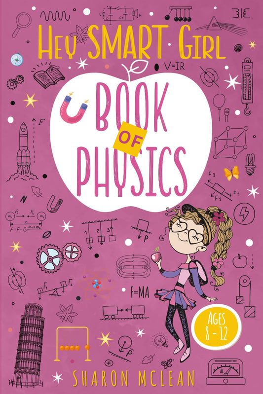 Hey Smart Girl Book of Physics: A Science Book for Kids Ages 8–12: STEM Physics for Girls Ages 8–12 | Fun Experiments, Empowering Lessons, Real-World ... for Curious Kids | Includes Science Workbook