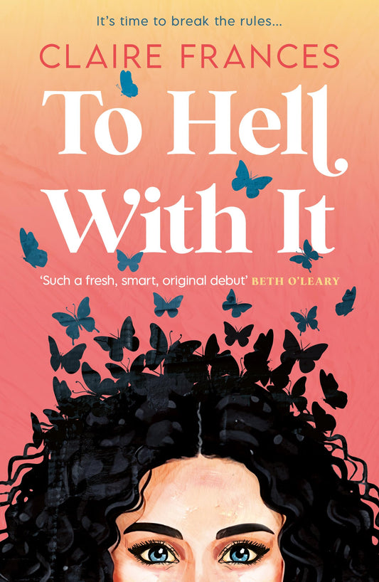 To Hell With It: Bridget Jones meets Eleanor Oliphant in this heartwarming romcom – the perfect feel-good read for 2025!