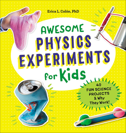 Awesome Physics Experiments for Kids: 40 Fun Science Projects & Why They Work!