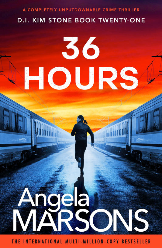 36 Hours: A completely unputdownable crime thriller (Detective Kim Stone Book 21)