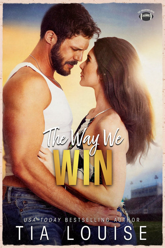 The Way We Win: A small-town, single-dad, football romance (The Bradford Boys)
