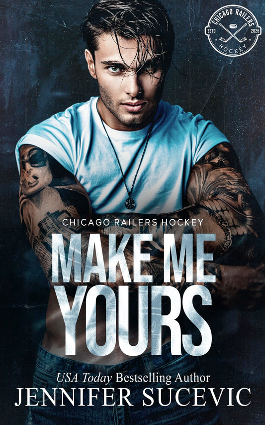 Make Me Yours: A Friends-to-Lovers Close Proximity Hockey Romance (Chicago Railers Hockey Book 1)